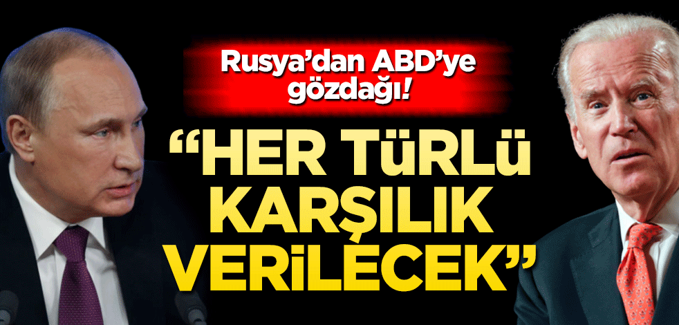 Rusya’dan ABD’ye gözdağı! "Her türlü karşılık verilecek"