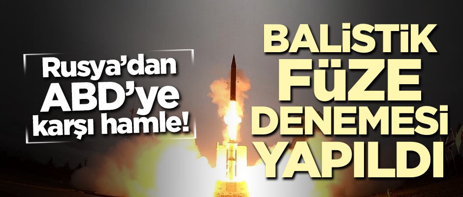 Rusya'dan ABD'ye karşı hamle! Balistik füze denemesi yapıldı