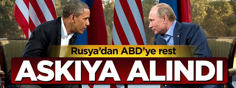Rusya'dan ABD'ye rest! Anlaşmalar askıya alındı