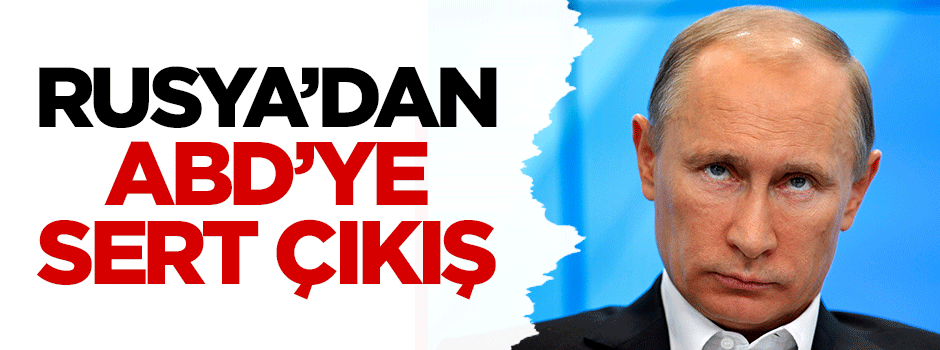 Rusya'dan ABD'ye sert çıkış