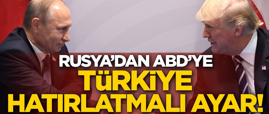 Rusya'dan ABD'ye Türkiye hatırlatmalı ayar