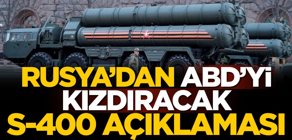 Rusya'dan ABD'yi kızdıracak S-400 açıklaması