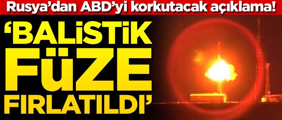Rusya'dan ABD'yi korkutacak açıklama! "Balistik füze fırlatıldı"