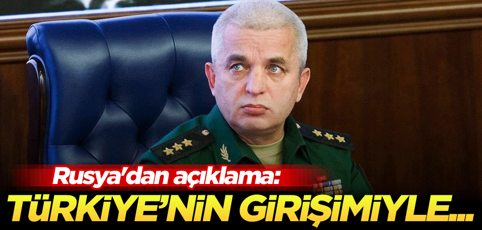 Rusya'dan açıklama: Türkiye'nin girişimiyle...