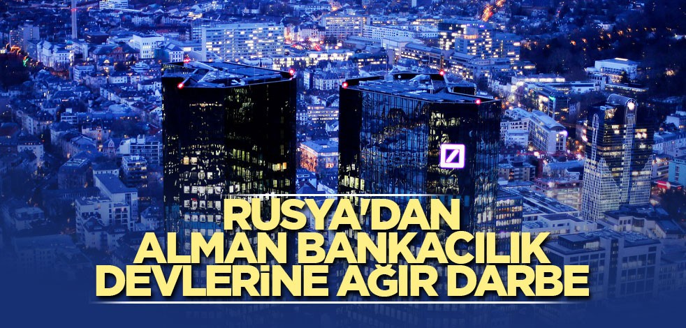 Rusya'dan Alman bankacılık devlerine ağır darbe