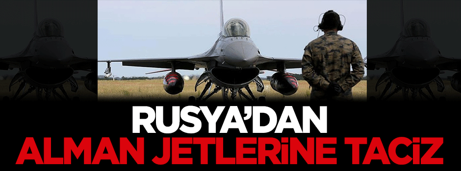 Rusya'dan Alman jetlerine taciz