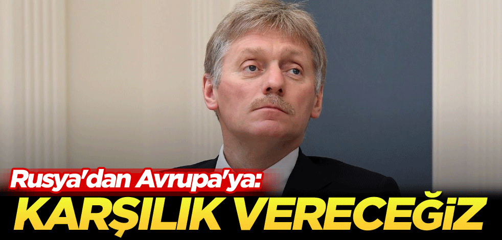 Rusya'dan Avrupa'ya: Karşılık vereceğiz