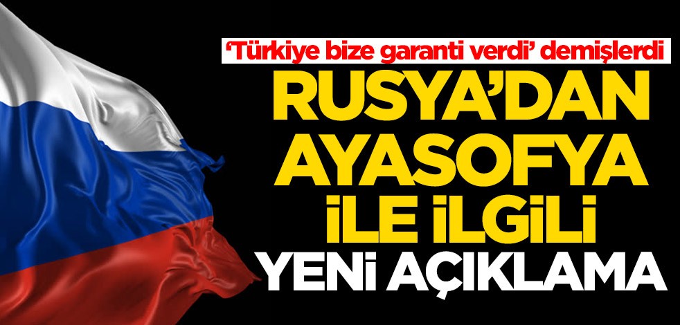 Rusya'dan Ayasofya açıklaması