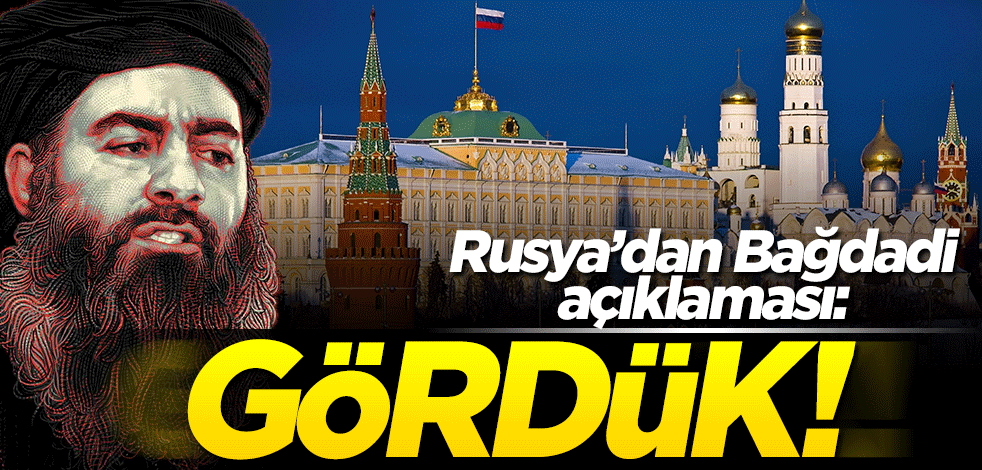 Rusya'dan Bağdadi açıklaması: Gördük