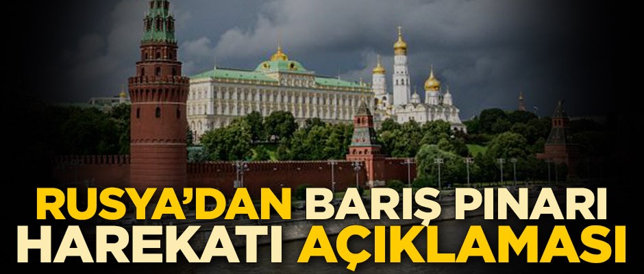 Rusya'dan Barış Pınarı Harekatına ilişkin açıklama