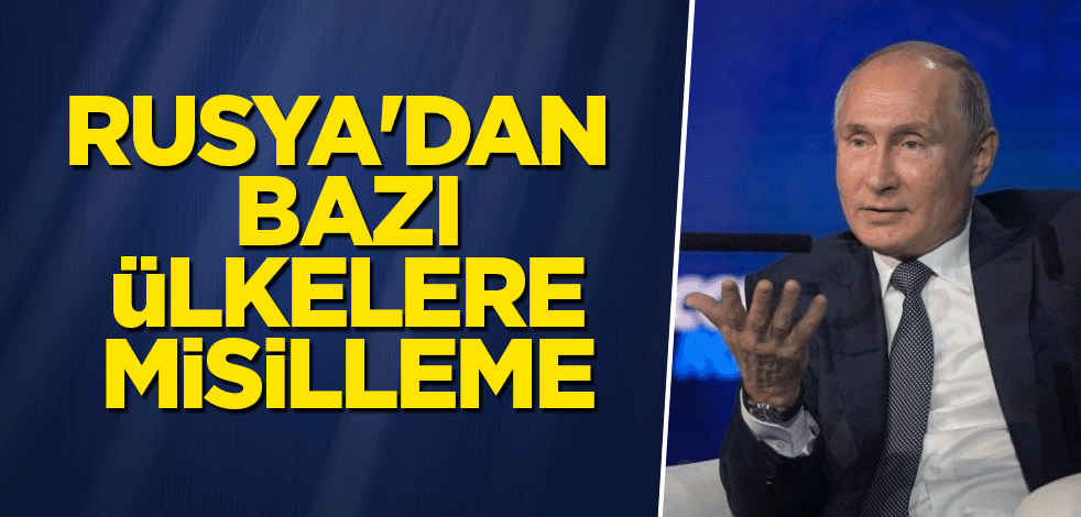 Rusya'dan bazı ülkelere misilleme