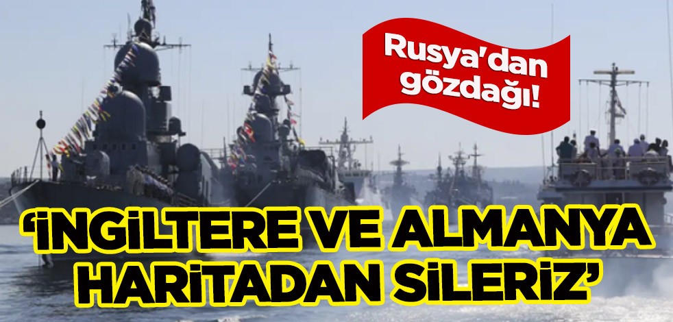 Rusya'dan beklenmedik flaş çıkış! 'İngiltere ve Almanya kırmızı çizgiyi aştı! Londra'yı haritadan sileriz..