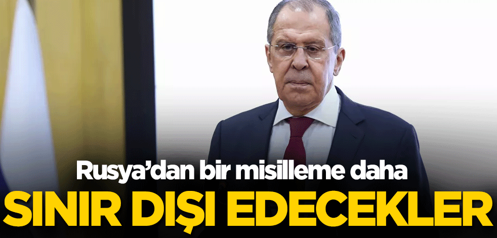 Rusya’dan bir misilleme daha! Sınır dışı edecekler