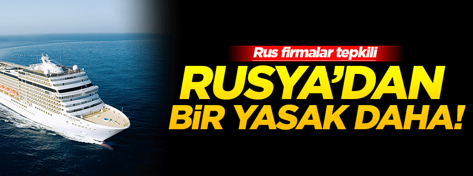 Rusya'dan bir yasak daha