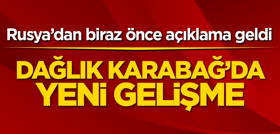 Rusya’dan biraz önce açıklama geldi! Dağlık Karabağ’da yeni gelişme