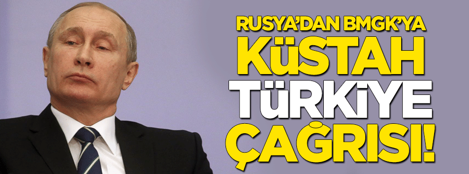 Rusya'dan BMGK'ya küstah 'Türkiye' çağrısı