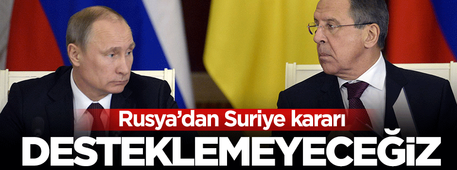 Rusya'dan BM'nin kararını desteklememe kararı