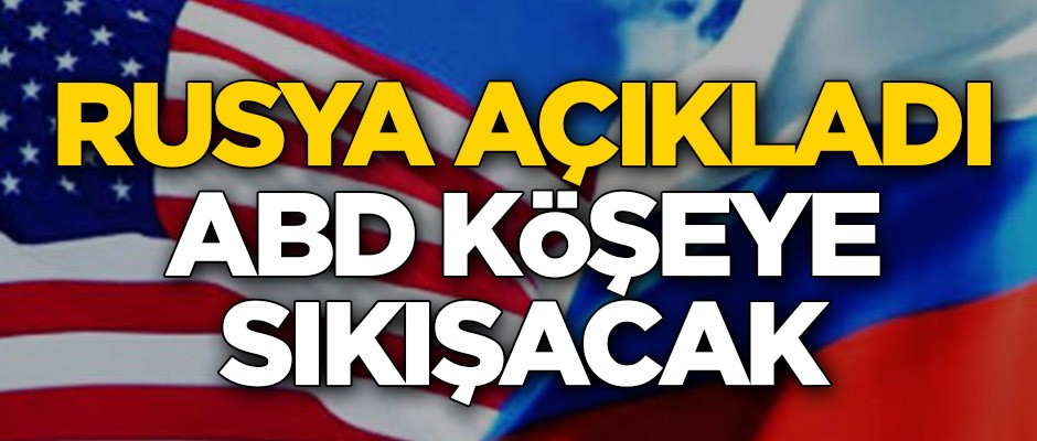 Rusya'dan bomba açıklama! ABD köşeye sıkışacak