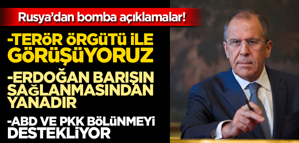 Rusya'dan bomba açıklamalar! -Terör örgütü ile görüşüyoruz, -Erdoğan barışın sağlanmasından yanadır