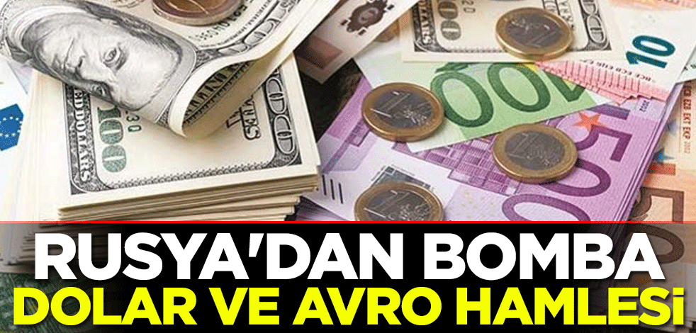 Rusya'dan bomba dolar ve avro hamlesi