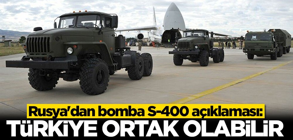 Rusya'dan bomba S-400 açıklaması: Türkiye ortak olabilir