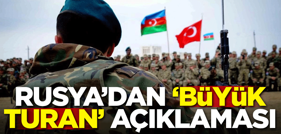 Rusya'dan 'Büyük Turan' açıklaması