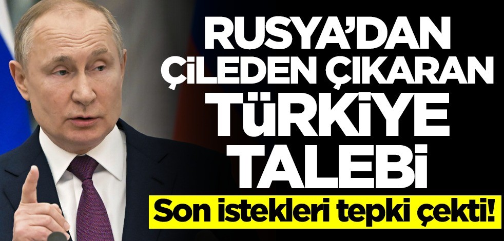 Rusya'dan çileden çıkaran Türkiye talebi! Son istekleri tepki çekti