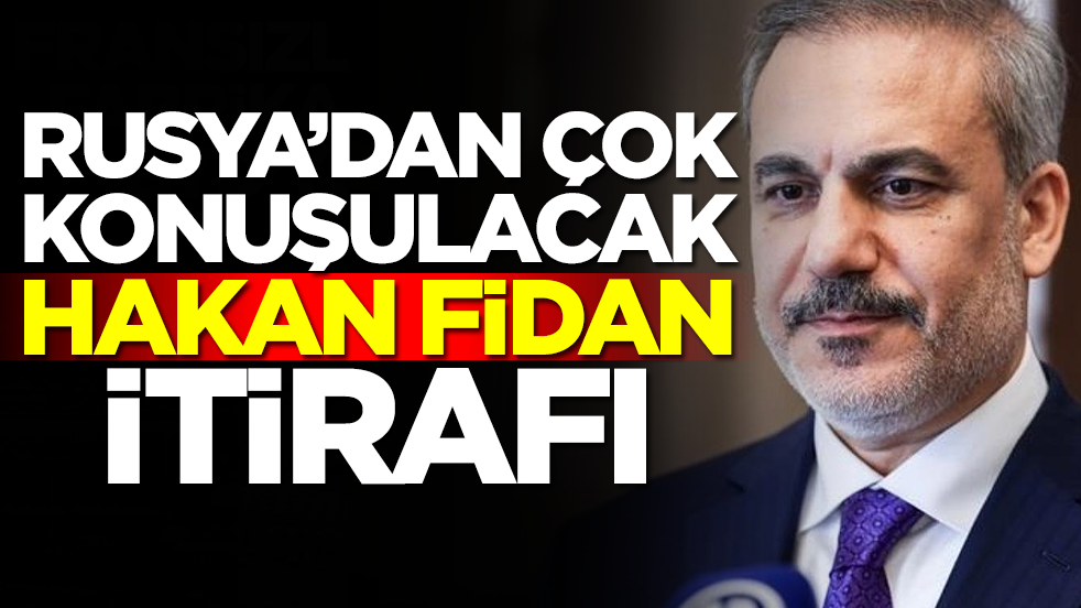 Rusya'dan çok konuşulacak Hakan Fidan itirafı