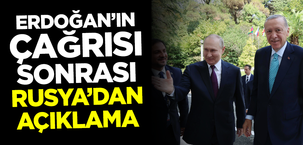Rusya'dan Cumhurbaşkanı Erdoğan'ın çağrısı sonrası açıklama