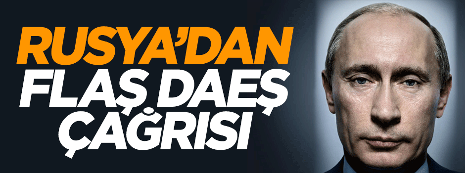 Rusya'dan DAEŞ çağrısı