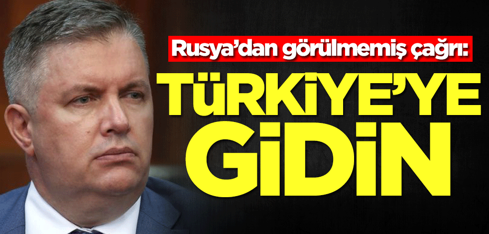 Rusya'dan daha önce hiç görülmemiş bir çağrı: Türkiye'ye gidin