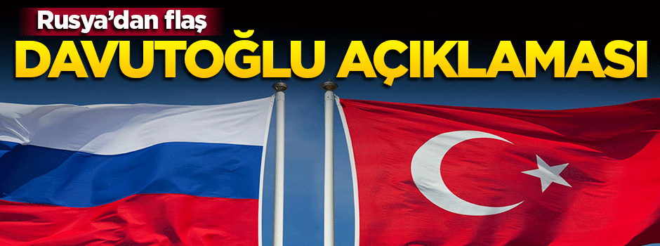 Rusya'dan Davutoğlu açıklaması!