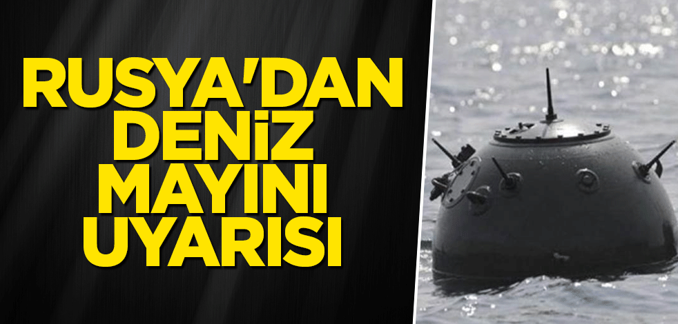 Rusya'dan deniz mayını uyarısı
