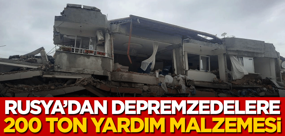 Rusya'dan depremzedelere 200 ton yardım malzemesi