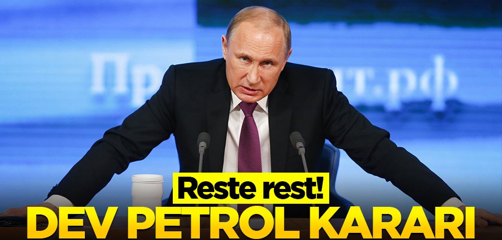 Rusya'dan dev petrol kararı!