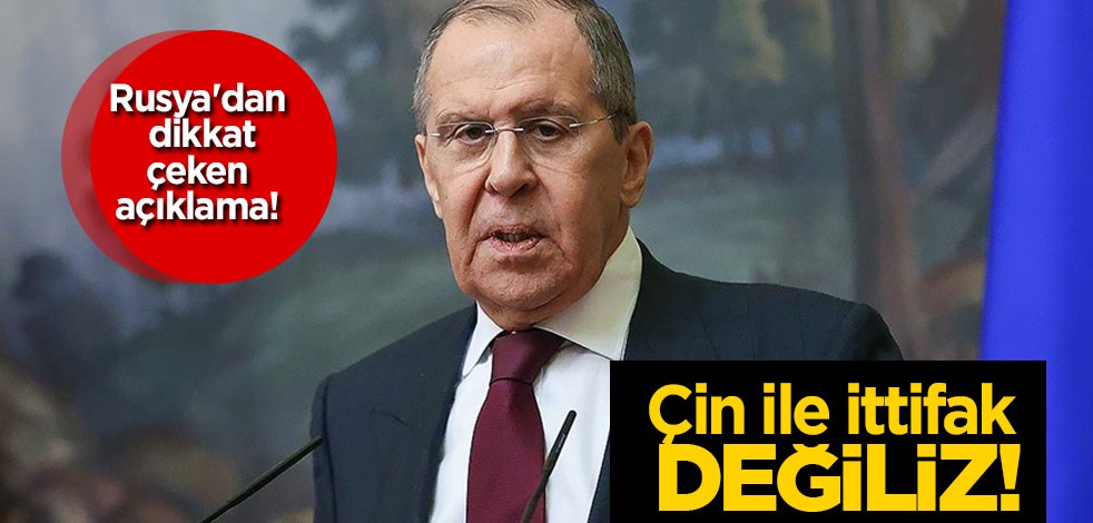 Rusya'dan dikkat çeken açıklama! Lavrov: Çin ile ittifak değiliz! Kritik temaslar, sıcak gelişme...