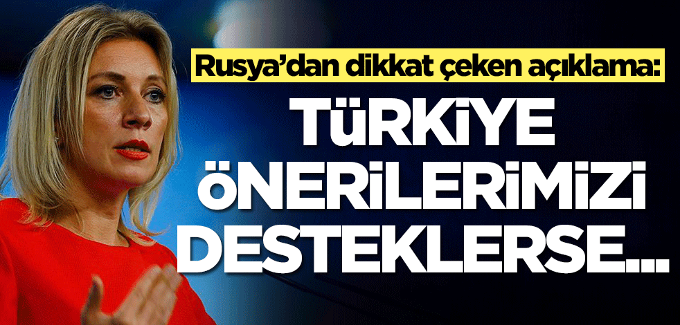 Rusya’dan dikkat çeken açıklama: Türkiye önerilerimizi desteklerse...
