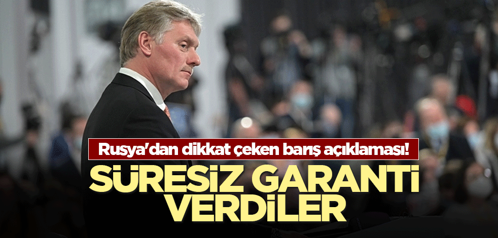 Rusya'dan dikkat çeken barış açıklaması! Süresiz garanti verdiler