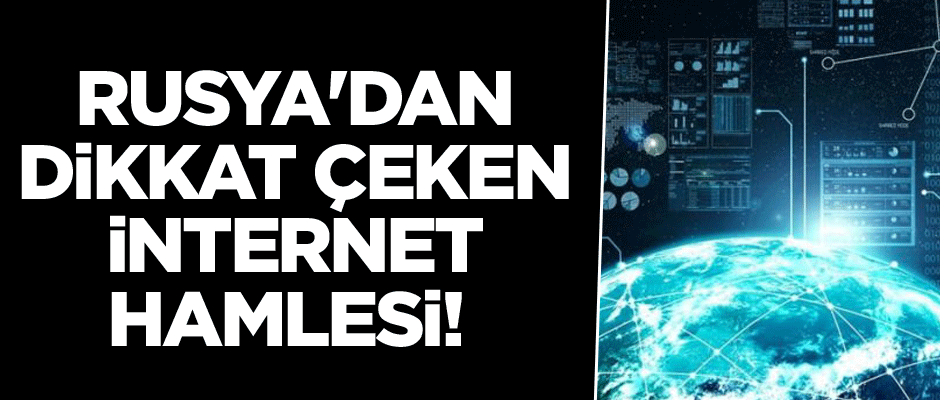 Rusya'dan dikkat çeken internet hamlesi! Fişi çekecekler