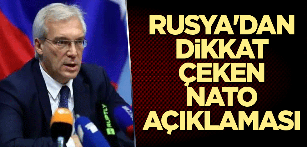 Rusya'dan dikkat çeken NATO açıklaması