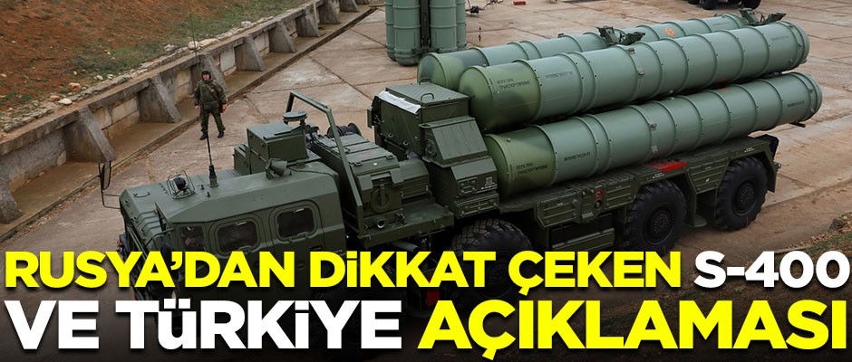 Rusya'dan dikkat çeken S-400 ve Türkiye açıklaması!