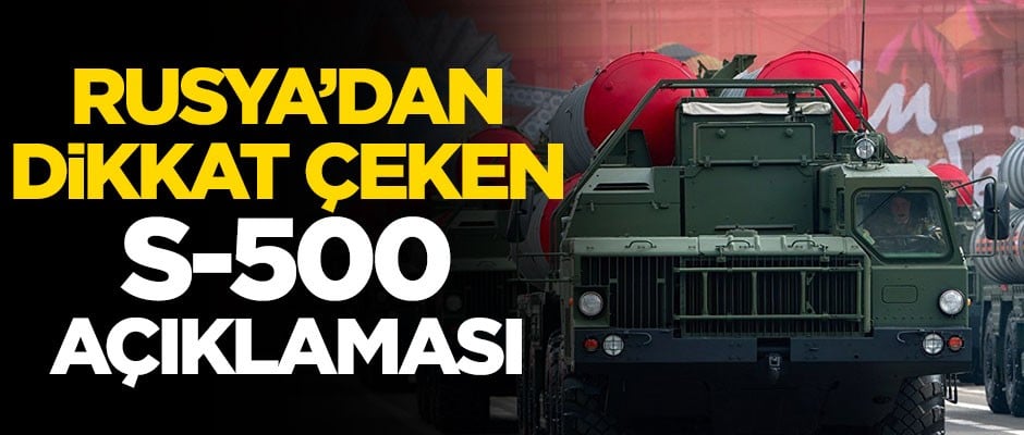 Rusya'dan dikkat çeken S-500 açıklaması