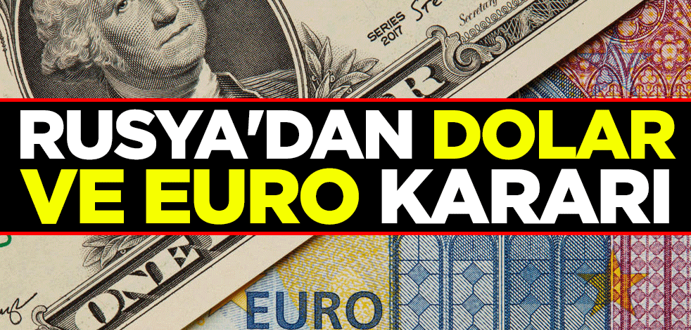Rusya'dan dolar ve euro kararı