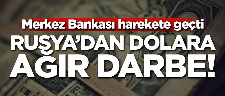 Rusya'dan dolara ağır darbe!