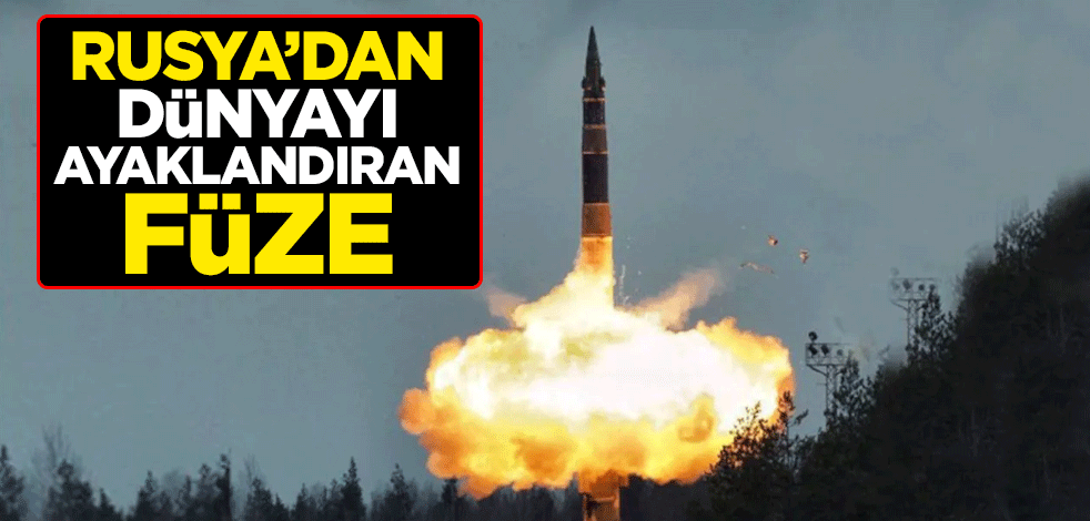 Rusya’dan dünyayı ayaklandıran füze