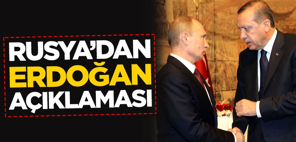 Rusya'dan Erdoğan açıklaması