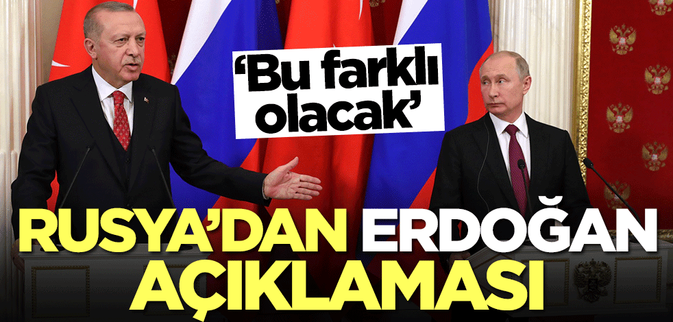 Rusya'dan Erdoğan açıklaması! Bu kez farklı olacak