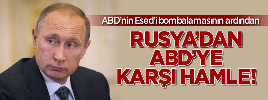 Rusya'dan Esed'i bombalayan ABD'ye karşı hamle!