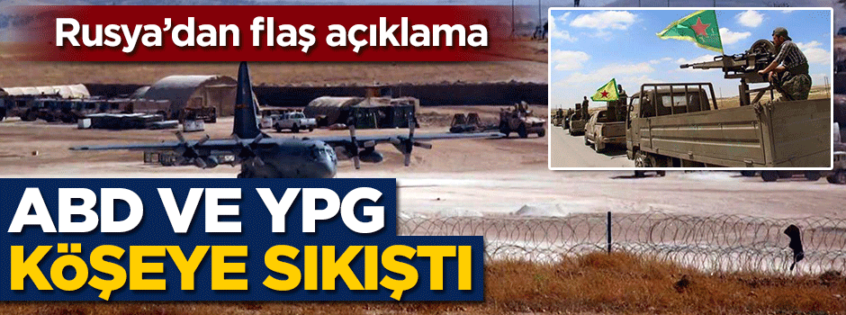 Rusya'dan flaş açıklama! ABD ve YPG köşeye sıkıştı
