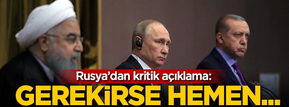 Rusya'dan kritik açıklama: Gerekirse hemen...